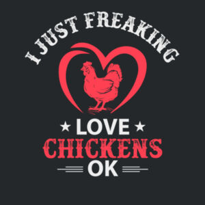 I just freaking love chickens Design