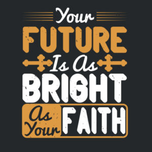 Your future if as bright as your faith - Adult Heavy Cotton™ 5.3 oz. T-Shirt Design