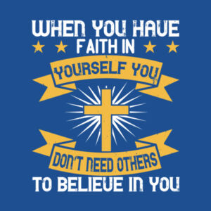 When you have faith in yourself Design