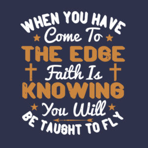 When you have come to the edge, faith knowing Design