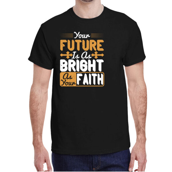 Your future if as bright as your faith - Adult Heavy Cotton™ 5.3 oz. T-Shirt Thumbnail